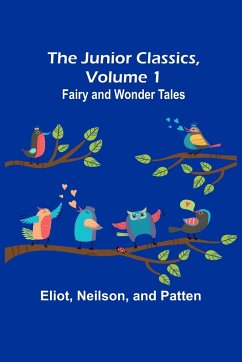 The Junior Classics, Volume 1 - Eliot; Neilson