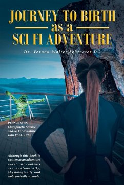 Journey to Birth As a Sci Fi Adventure - Schroeter DC, Vernon Walter