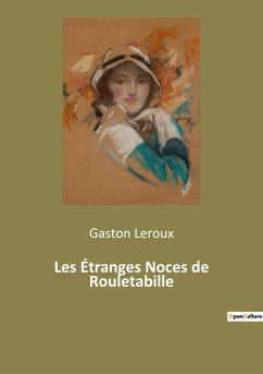 Les Étranges Noces de Rouletabille - Leroux, Gaston