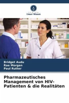 Pharmazeutisches Management von HIV-Patienten & die Realitäten - Audu, Bridget;Morgan, Rae;Rutter, Paul