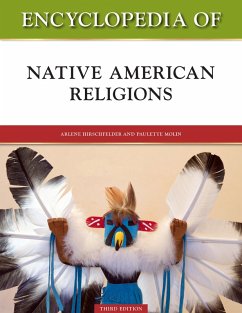 Encyclopedia of Native American Religions, Third Edition (eBook, ePUB) - Hirschfelder, Arlene; Molin, Paulette