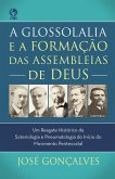 A Glossolalia e a Formação das Assembleias de Deus (eBook, ePUB)