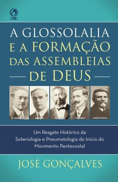 A Glossolalia e a Formação das Assembleias de Deus (eBook, ePUB) Cover A Glossolalia e a Formação das Assembleias de Deus (eBook, ePUB)