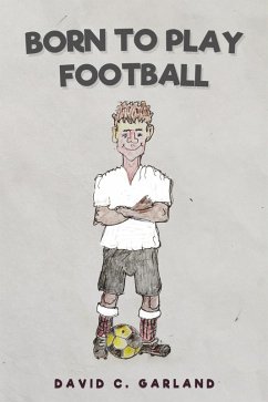 Born to Play Football (eBook, PDF) - Garland, David C.