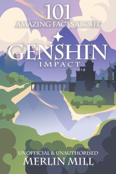 101 Amazing Facts About Genshin Impact (eBook, ePUB)