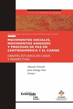 Movimientos sociales, movimientos armados y procesos de paz en Centroamérica y el Caribe (eBook, PDF) - Schneider, Alejandro; Zuluaga Nieto, Jaime