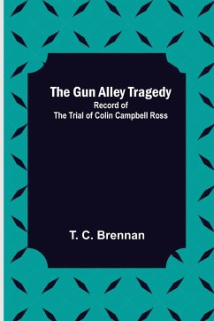 The Gun Alley Tragedy - C. Brennan, T.