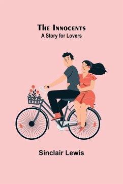 The Innocents; A Story for Lovers - Lewis, Sinclair
