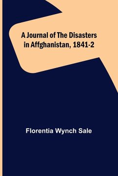 A Journal of the Disasters in Affghanistan, 1841-2 - Wynch Sale, Florentia