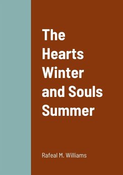 The Hearts Winter and Souls Summer - Williams, Rafeal