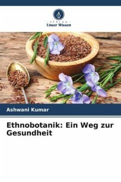 Ethnobotanik: Ein Weg zur Gesundheit - Kumar, Ashwani