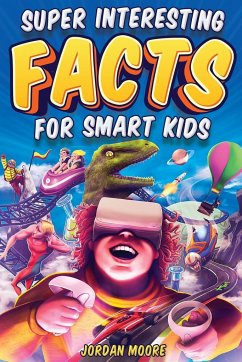 Super Interesting Facts For Smart Kids - Moore, Jordan