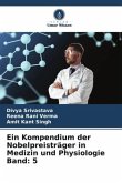 Ein Kompendium der Nobelpreisträger in Medizin und Physiologie Band: 5