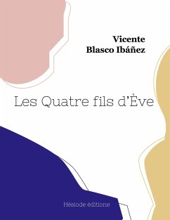 Les Quatre fils d'Ève - Blasco Ibáñez, Vicente