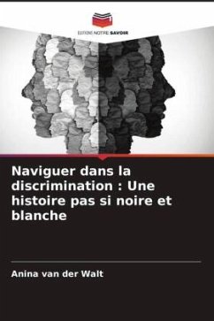 Naviguer dans la discrimination : Une histoire pas si noire et blanche - van der Walt, Anina