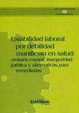 Estabilidad laboral por debilidad manifiesta en salud: omisión estatal, inseguridad jurídica y alternativas para remediarlas (eBook, PDF)