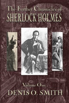 Further Chronicles of Sherlock Holmes - Volume 1 (eBook, PDF) - Smith, Denis O.