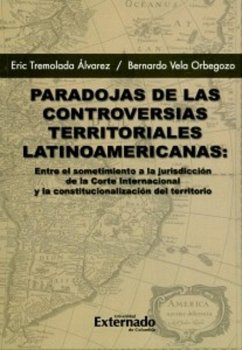 Paradojas de las controversias territoriales latinoamericanas (eBook, PDF) - Tremolada Álvarez, Eric; Vela Orbegozo, Bernardo