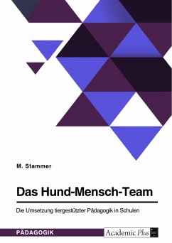 Das Hund-Mensch-Team. Die Umsetzung tiergestützter Pädagogik in Schulen (eBook, PDF) - Stammer, M.