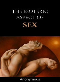 The esoteric aspect of sex (translated) (eBook, ePUB) - Anonymous