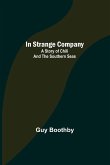 In Strange Company; A Story of Chili and the Southern Seas