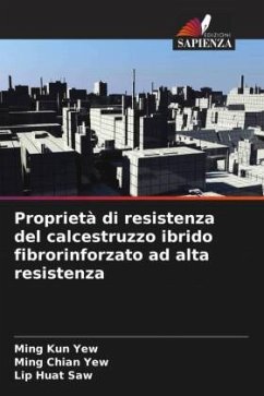 Proprietà di resistenza del calcestruzzo ibrido fibrorinforzato ad alta resistenza - Yew, Ming Kun;Yew, Ming Chian;Saw, Lip Huat