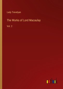 The Works of Lord Macaulay - Trevelyan, Lady