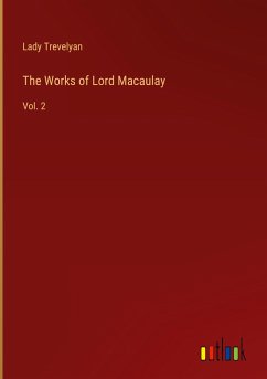 The Works of Lord Macaulay - Trevelyan, Lady