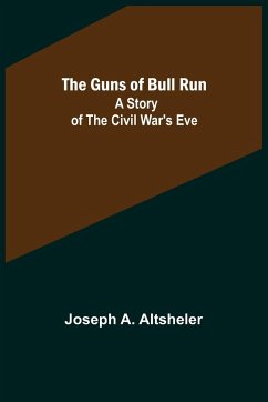 The Guns of Bull Run - A. Altsheler, Joseph