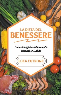 Cover La dieta del benessere - come dimagrire velocemente e facilmente restando in salute