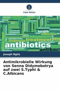 Antimikrobielle Wirkung von Senna Didymobotrya auf zwei S.Typhi & C.Albicans - Ngila, Joseph