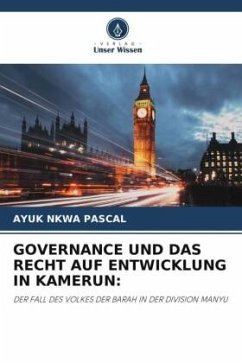 GOVERNANCE UND DAS RECHT AUF ENTWICKLUNG IN KAMERUN: - Pascal, AYUK NKWA