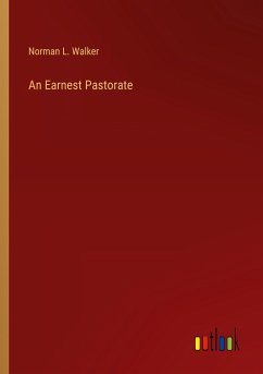 An Earnest Pastorate - Walker, Norman L.