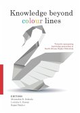 Knowledge Beyond Colour Lines (eBook, PDF) Knowledge Beyond Colour Lines (eBook, PDF)