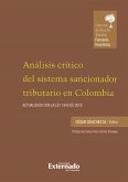 Análisis crítico del sistema sancionador tributario en Colombia. Actualizado con la ley 1943 de 2018 (eBook, PDF)