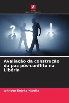 Avaliação da construção da paz pós-conflito na Libéria - Nwofia, Johnson Emeka