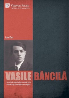 Vasile B¿ncil¿. An ethnic-spiritualist metaphysics banned by the totalitarian regime - Dur, Ion