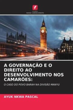 A GOVERNAÇÃO E O DIREITO AO DESENVOLVIMENTO NOS CAMARÕES: - Pascal, AYUK NKWA