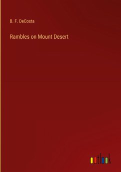 Rambles on Mount Desert - Decosta, B. F.