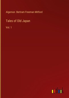 Tales of Old Japan - Mitford, Algernon Bertram Freeman