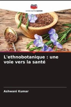 L'ethnobotanique : une voie vers la santé - Kumar, Ashwani