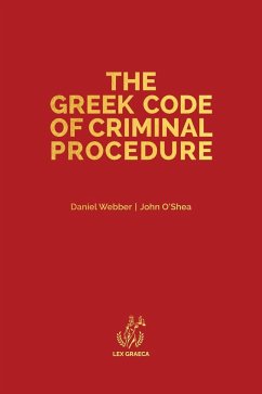 The Greek Code of Criminal Procedure - Webber, Daniel Alexander; O'Shea, John Anthony