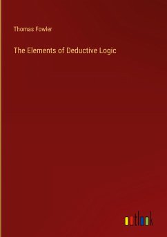 The Elements of Deductive Logic - Fowler, Thomas