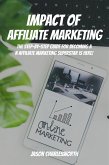 Impact of Affiliate Marketing! The Step-by-Step Guide for Becoming an Affiliate Marketing Superstar is Here (eBook, ePUB)