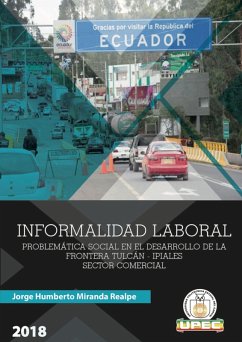 Informalidad laboral: problemática social en el desarrollo de la frontera Tulcán-Ipiales, sector comercial (eBook, PDF) - Miranda Realpe, Jorge Humberto