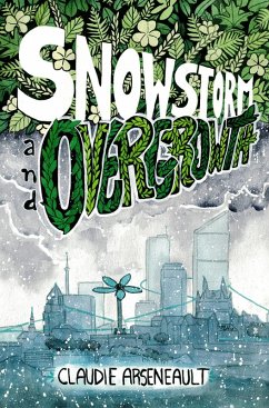 Snowstorm & Overgrowth (eBook, ePUB) - Arseneault, Claudie