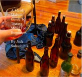 A Mead Makers Guide to Tasting Mead for Beginners (eBook, ePUB) A Mead Makers Guide to Tasting Mead for Beginners (eBook, ePUB)