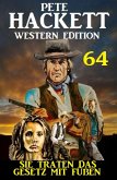 Sie traten das Gesetz mit Füßen: Pete Hackett Western Edition 64 (eBook, ePUB)