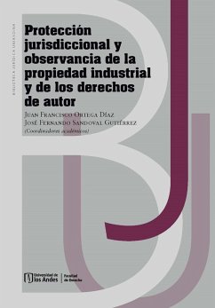Protección jurisdiccional y observancia de la propiedad industrial y de los derechos de autor (eBook, PDF) - Ortega Díaz, Juan Francisco; Sandoval Gutiérrez, José Fernando
