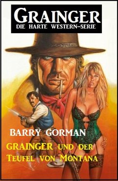 Cover Grainger und der Teufel von Montana: Grainger - die harte Western-Serie (eBook, ePUB)